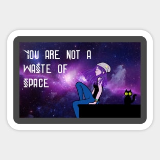 You are not a waste of space Sticker